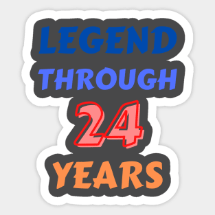 Legend Through 24 Years For 24th Birthday Sticker